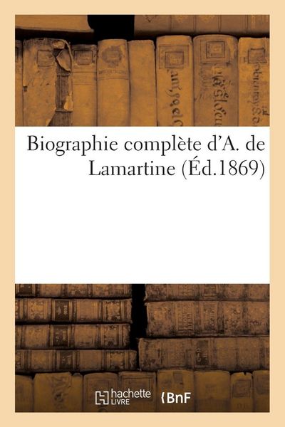Produktbild: Biographie compl&egrave;te d'A. de Lamartine