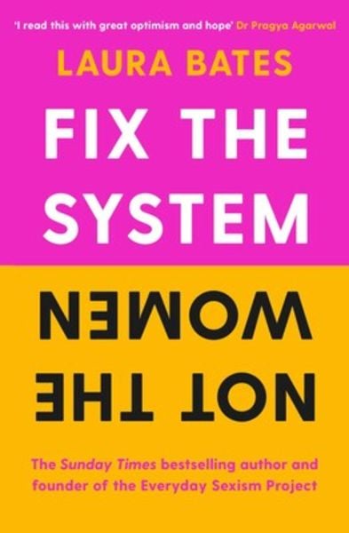 Fix the System, Not the Women, Taschenbuch von Laura Bates, Simon & Schuster, 9781398523401