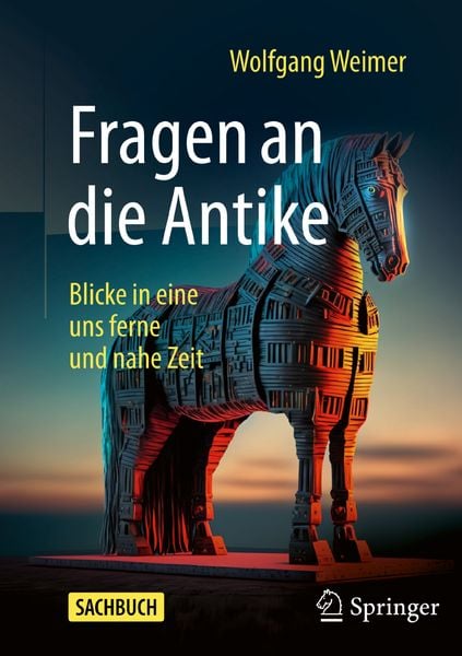 Fragen an die Antike, Taschenbuch von Wolfgang Weimer, Springer Fachmedien Wiesbaden GmbH, 978-3-658-46118-8