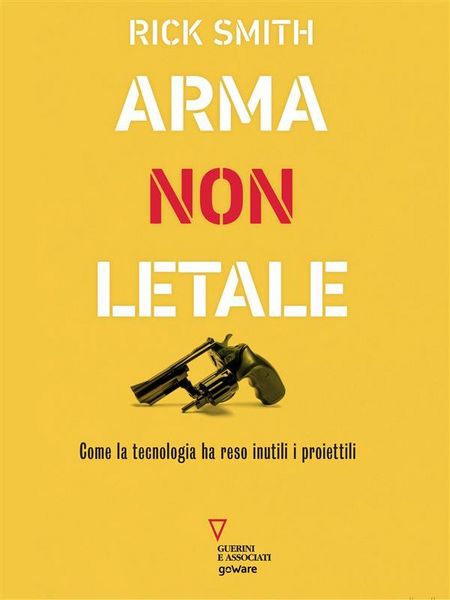 Produktbild: Arma non letale. Come la tecnologia ha reso inutili i proiettili