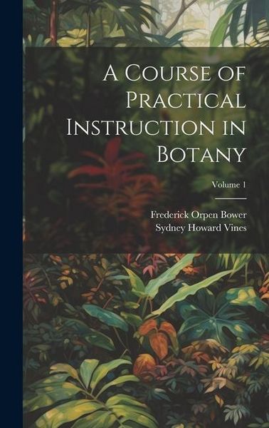 Produktbild: A Course of Practical Instruction in Botany; Volume 1
