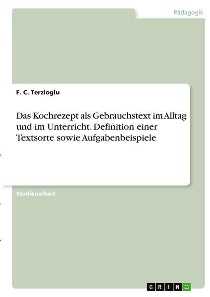 Das Kochrezept als Gebrauchstext im Alltag und im Unterricht. Definition einer Textsorte sowie Aufgabenbeispiele, Taschenbuch von F. C. Terzioglu,