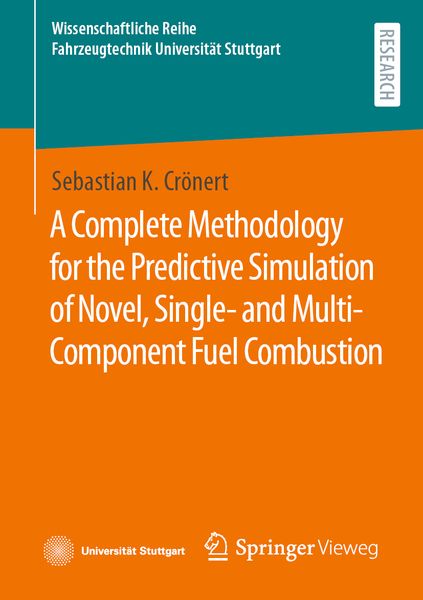 Produktbild: A Complete Methodology for the Predictive Simulation of Novel, Single- and Multi-Component Fuel Combustion