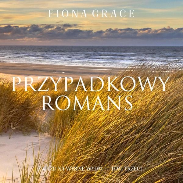 Produktbild: Przypadkowy romans (Zajazd na Wyspie Wydm &mdash; Tom trzeci)
