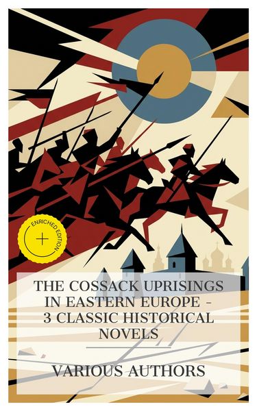 Produktbild: The Cossack Uprisings in Eastern Europe - 3 Classic Historical Novels