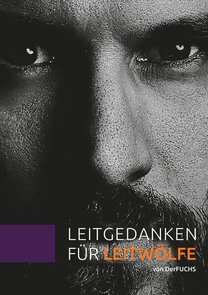 Produktbild: Leitgedanken f&uuml;r Leitw&ouml;lfe - die fundamental anders denken wollen und es auch k&ouml;nnen
