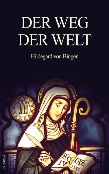 Cover: Der Weg der Welt – Hildegard von Bingen
