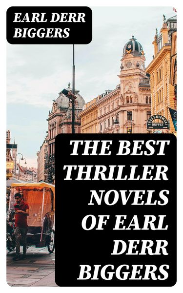 Produktbild: The Best Thriller Novels of Earl Derr Biggers