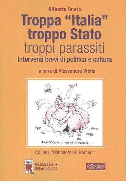 Produktbild: Troppa &laquo;Italia&raquo;, troppo Stato, troppi parassiti. Interventi brevi di politica e cultura