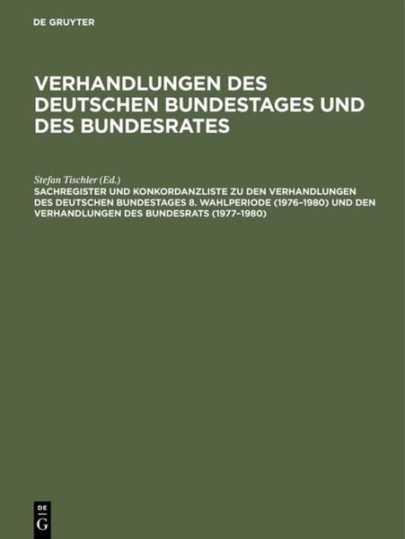 Produktbild: Sachregister und Konkordanzliste zu den Verhandlungen des Deutschen Bundestages 8. Wahlperiode (1976&ndash;1980) und den Verhandlungen des Bundesrats (1977&ndash;1980)