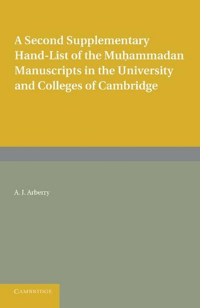 Produktbild: A Second Supplementary Hand-List of the Muhammadan Manuscripts in the University and Colleges of Cambridge