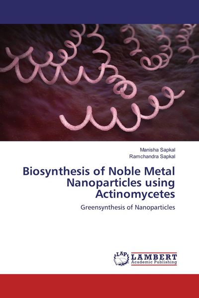 Produktbild: Biosynthesis of Noble Metal Nanoparticles using Actinomycetes