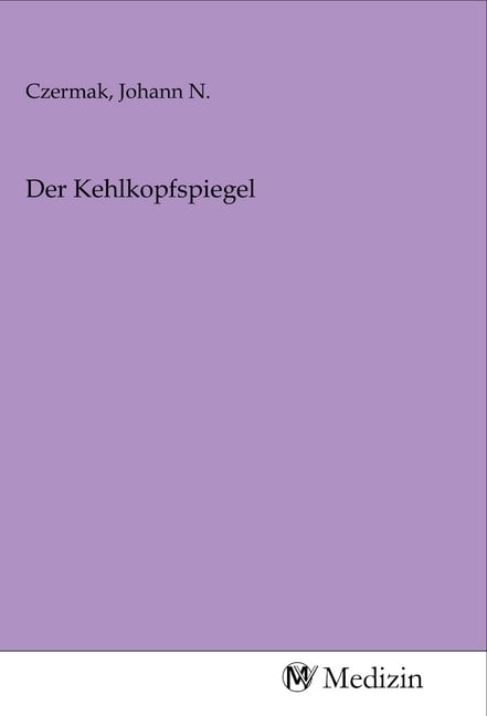 Der Kehlkopfspiegel, Taschenbuch von , MV-Medizin, 9783968758138