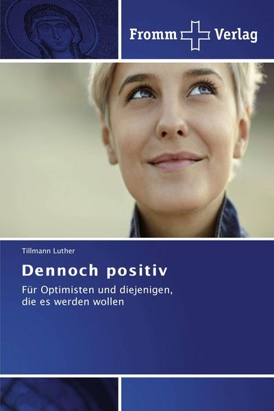 Dennoch positiv, Taschenbuch von Tillmann Luther, Fromm Verlag, 9783841606129