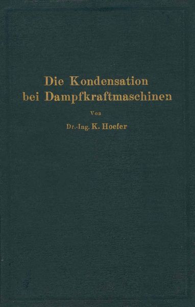 Die Kondensation bei Dampfkraftmaschinen, Taschenbuch von K. Hoefer, Springer Berlin, 9783642898556