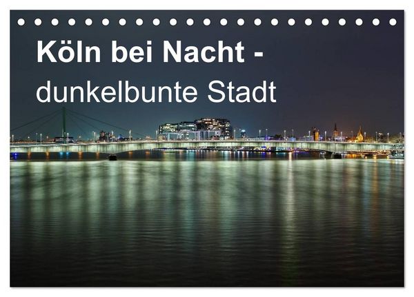 Produktbild: K&ouml;ln bei Nacht - dunkelbunte Stadt (Tischkalender 2026 DIN A5 quer), CALVENDO Monatskalender