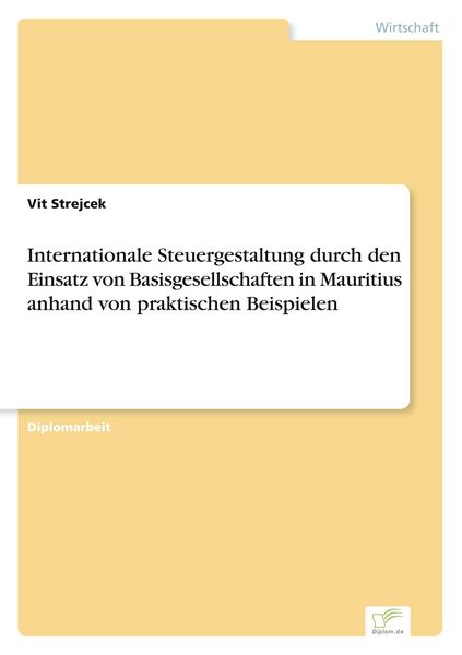 Produktbild: Internationale Steuergestaltung durch den Einsatz von Basisgesellschaften in Mauritius anhand von praktischen Beispielen