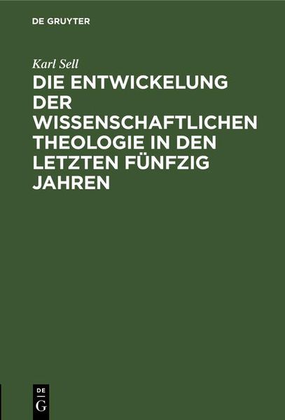 Produktbild: Die Entwickelung der wissenschaftlichen Theologie in den letzten f&uuml;nfzig Jahren