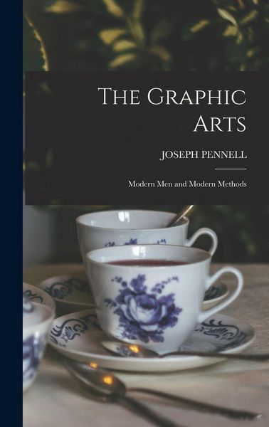 Produktbild: The Graphic Arts: Modern Men and Modern Methods