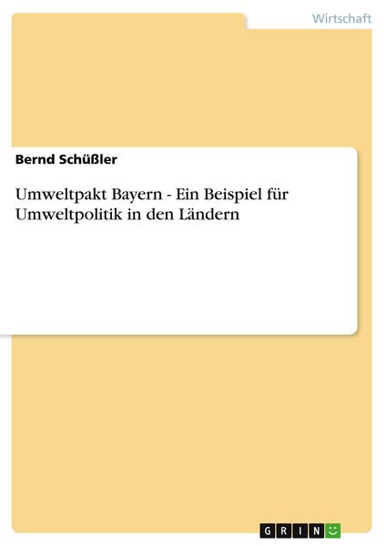 Produktbild: Umweltpakt Bayern - Ein Beispiel f&uuml;r Umweltpolitik in den L&auml;ndern