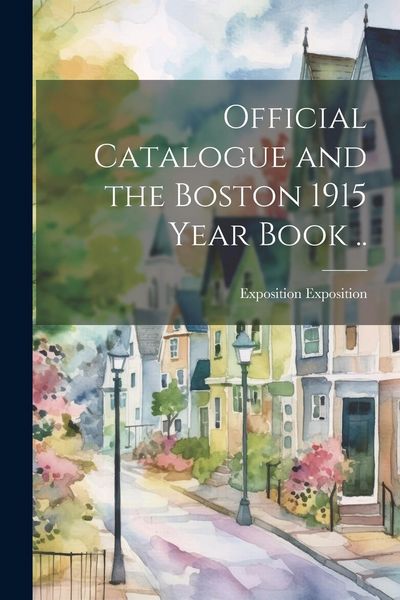 Produktbild: Official Catalogue and the Boston 1915 Year Book ..