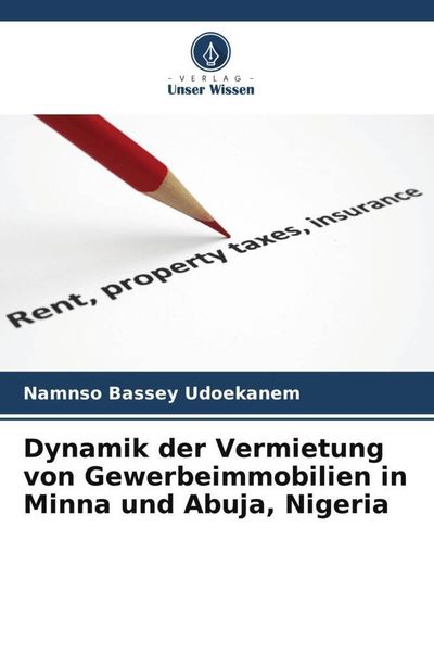 Dynamik der Vermietung von Gewerbeimmobilien in Minna und Abuja, Nigeria, Taschenbuch von Namnso Bassey Udoekanem, Verlag Unser Wissen, 9786205162231