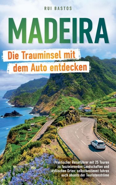 Produktbild: Madeira: Die Trauminsel mit dem Auto entdecken