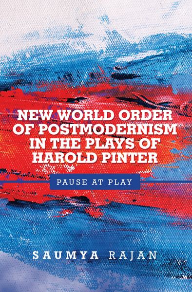 Produktbild: New World Order of Postmodernism in the Plays of Harold Pinter