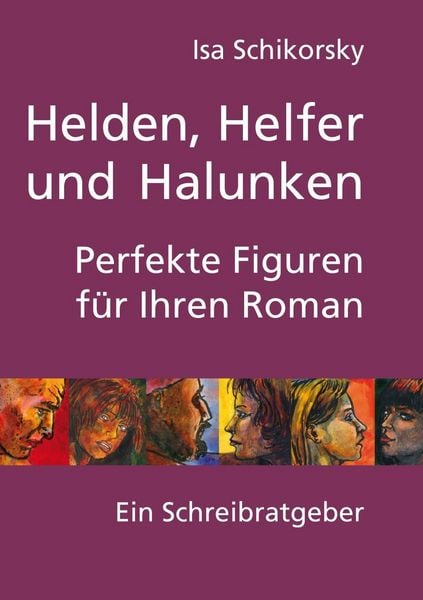 Produktbild: Helden, Helfer und Halunken. Perfekte Figuren f&uuml;r Ihren Roman
