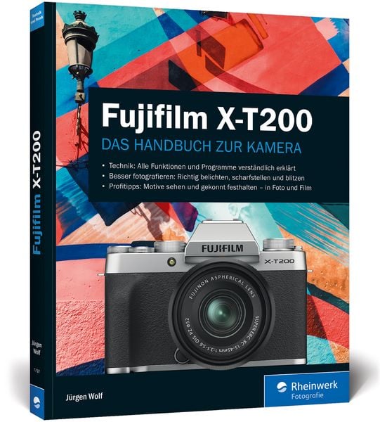 Fujifilm X-T200, Taschenbuch von Jürgen Wolf, Rheinwerk, 978-3-8362-7797-6