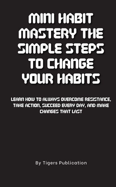 Produktbild: Mini Habit Mastery The Simple Steps To Change Your Habits