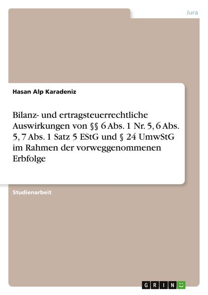 Bilanz- und ertragsteuerrechtliche Auswirkungen von §§ 6 Abs. 1 Nr. 5, 6 Abs. 5, 7 Abs. 1 Satz 5 EStG und § 24 UmwStG im Rahmen der vorweggenommenen