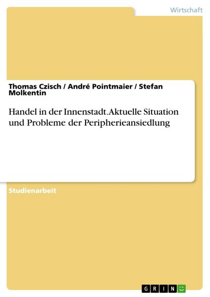 Produktbild: Handel in der Innenstadt. Aktuelle Situation und Probleme der Peripherieansiedlung