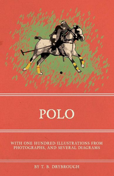 Produktbild: Polo - With One Hundred Illustrations from Photographs, and Several Diagrams