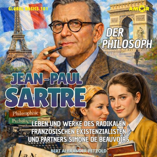 Produktbild: Der Philosoph Jean-Paul Sartre - Leben und Werke des radikalen franz&ouml;sischen Existenzialisten und Partners Simone de Beauvoirs
