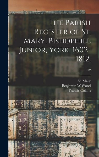 Produktbild: The Parish Register of St. Mary, Bishophill Junior, York. 1602-1812.; 52