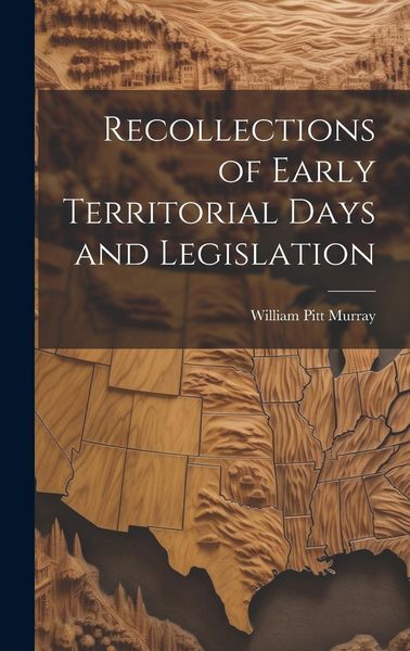 Produktbild: Recollections of Early Territorial Days and Legislation