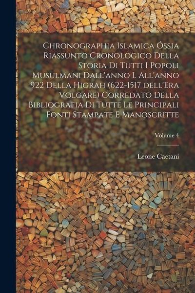 Produktbild: Chronographia Islamica &oacute;ssia riassunto cronologico della storia di tutti i popoli musulmani dall'anno l all'anno 922 della Higrah (622-1517 dell'Era V