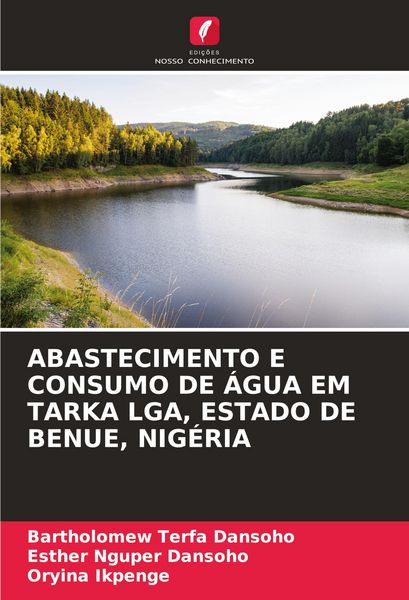 Produktbild: Abastecimento E Consumo De &Aacute;gua Em Tarka Lga, Estado De Benue, Nig&eacute;ria