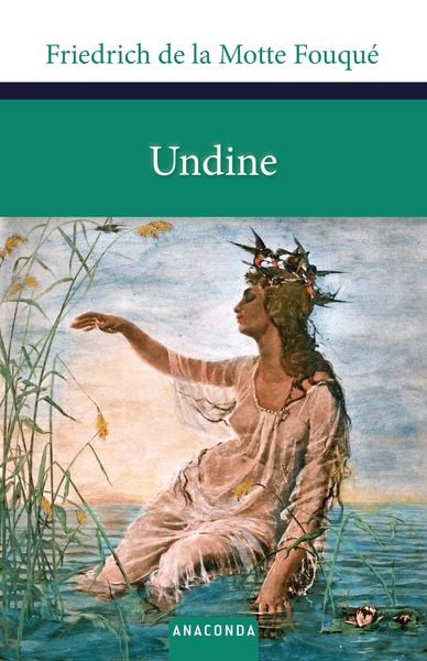 Undine, Gebundene Ausgabe von Friedrich de la Motte Fouque, Anaconda, 978-3-86647-873-2