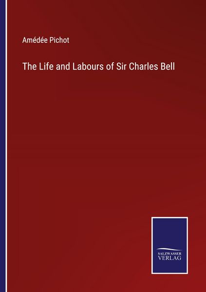 Produktbild: The Life and Labours of Sir Charles Bell