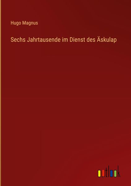 Produktbild: Sechs Jahrtausende im Dienst des &Auml;skulap