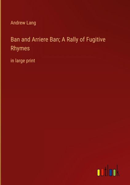 Produktbild: Ban and Arriere Ban; A Rally of Fugitive Rhymes