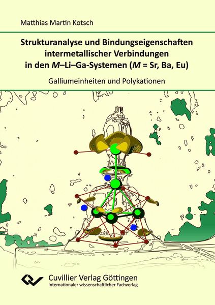 Produktbild: Strukturanalyse und Bindungseigenschaften intermetallischer Verbindungen in den M-Li-Ga-Systemen (M = Sr, Ba, Eu)