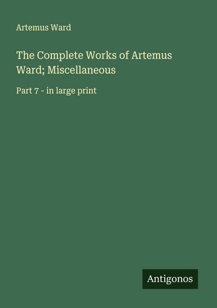 Produktbild: The Complete Works of Artemus Ward; Miscellaneous