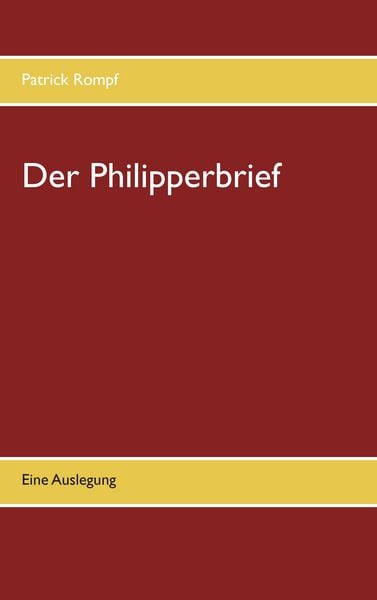 Der Philipperbrief, Taschenbuch von Patrick Rompf, BoD – Books on Demand, 9783743197510