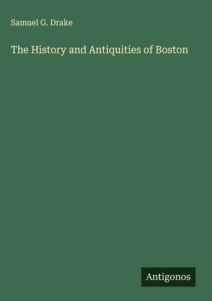 Produktbild: The History and Antiquities of Boston