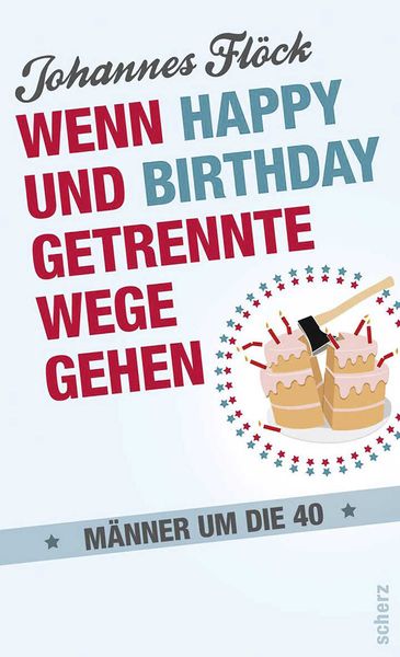 Produktbild: Wenn Happy und Birthday getrennte Wege gehen - M&auml;nner um die 40