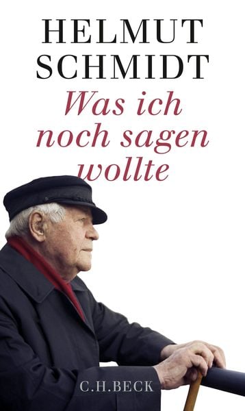 Was ich noch sagen wollte, Gebundene Ausgabe von Helmut Schmidt, C.H. Beck