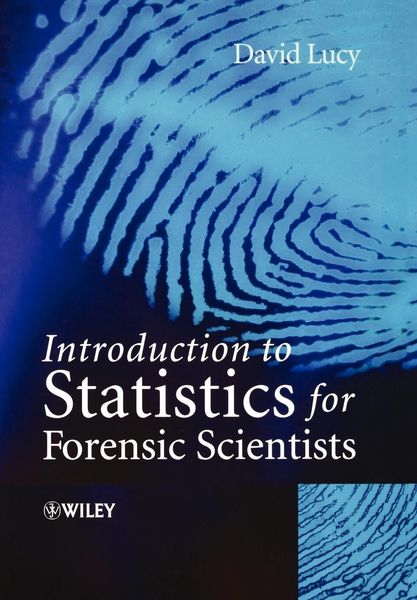Introductory Statistics for Forensic Scientists, Taschenbuch von David Lucy, John Wiley & Sons Inc, 9780470022016